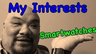 My Interests:Smartwatches [3/12/15] Vlog 210