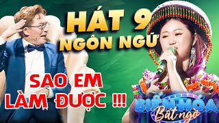 BIẾN HÓA BẤT NGỜ | Đại Nghĩa HOẢNG HỒN Khi Cô Gái Dân Tộc HÁT 9 LOẠI NGÔN NGỮ Cực Mượt Trên Sân Khấu