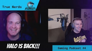 Gaming Podcast! | HALO IS BACK and we couldn't be more excited... well, minus the one issue. #4