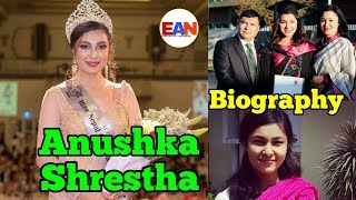 Miss Nepal World 2019 || Anushka Shrestha Biography/Lifestyle || Education || Family || Boyfriend