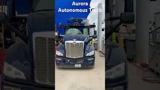 Aurora Autonomous Truck #AutonomousTruck #Trucking