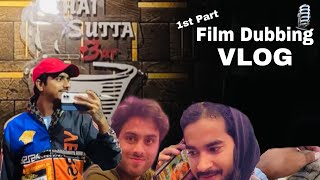 Film Dubbing🎙 || VLOG || PART 1