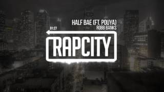 Robb Bank$   Half Bae ft  Pouya