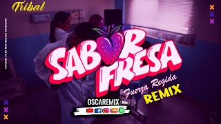 Sabor Fresa - Remix  (OscaRemix) #tribal #fuerzaregida #remixdj