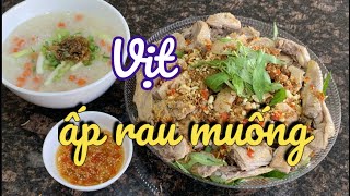 Vịt ấp “rau muống" | Cháo Vịt - Gỏi Vịt | Dung Võ Vàm Cỏ