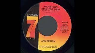 Ann Sexton    You've Been Gone Too Long  1971  soul