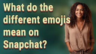 What do the different emojis mean on Snapchat?