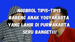 NGOBROL TIPIS-TIPIS BARENG ANAK YOGYAKARTA YANG LAHIR DI PURWAKARTA #purwakarta #yogyakarta