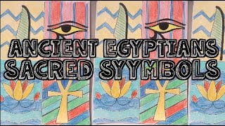 Ancient Egyptians - Sacred Symbols