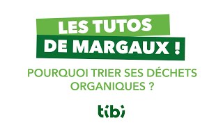 Les tutos de Margaux - Pourquoi trier ses déchets organiques ?