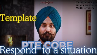 PTE CORE - Respond to a situation.