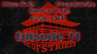 House of Strikes EP11 w/ rKf 2/6/16