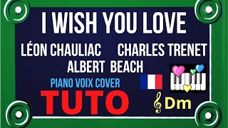 I WISH YOU LOVE : Tutoriel Piano Voix Cover