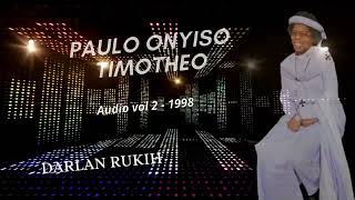 PAULO NYISO TIMOTHEO (ORIGINAL AUDIO VERSION) BY DARLAN RUKIH