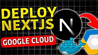 How To Deploy NEXTJS App to Google Cloud (GCP) — Using Docker & Cloud Run