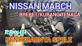 Penyebab NISSAN MARCH brebet kurang tenaga,,lagi lagi dari hal spele