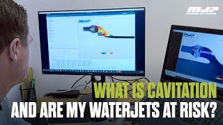 What is Cavitation and are my Waterjets at Risk?