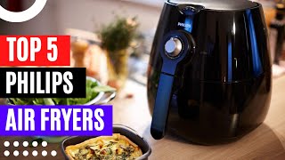 Top 5 Best Philips Air Fryers Review 2023