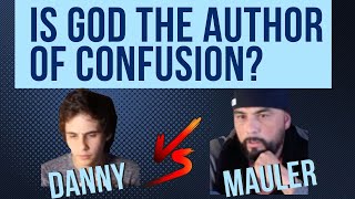 Is God the author of confusion? Danny vs Mauler