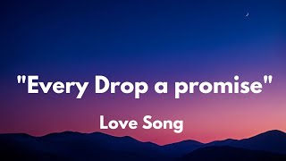 Every Drop a promise (Lyrics) English romantic love song ❤️❤️🎵