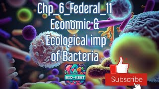 Chp_6_Federal_11 | Ecological & Economical imp of Bacteria| Benefits|Harmful effects| Industrial use