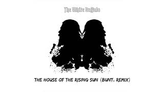 The White Buffalo - The House of The Rising Sun (BUNT. Remix)