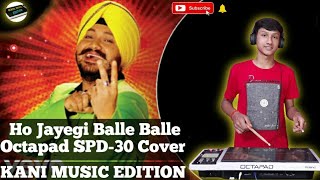 Ho Jayegi Balle Balle || Daler Mehndi || Punjabi song || Octapad SPD-30 Cover || Kani Music Edition