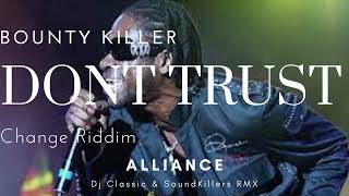 Bounty Killer - Don't Trust ( Change Riddim )