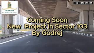 GODREJ NEW LAUNCH || SECTOR 103 || FULL DETAILS|| LATEST LAUNCH || DRONE VIEW