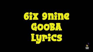 6IX9INE- GOOBA (LYRICS)