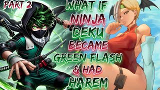 What If Ninja Deku Became Green Flash & Had Harem!? | Part 2