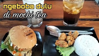 NGEBOBA DRINK DULU GAES DI MOCHI TEA !! WITH BURGER AND CHICKEN CARAGE !!