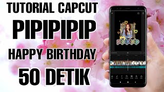 TUTORIAL EDIT VIDEO CAPCUT PAKAI LAGU PIPIPIP HAPPY BIRTHDAY | TUTORIAL CAPCUT SESUAI BEAT MUSIK