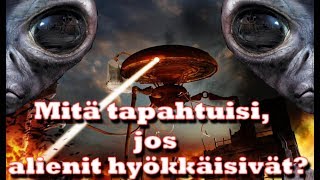 Mitä tapahtuisi, jos alienit hyökkäisivät?