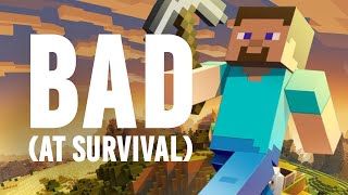 Minecraft is Bad (at survival)