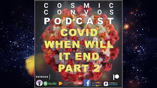 When Will The Pandemic End? Part II | S4 Episode 14 : Cosmic Convos Podcast