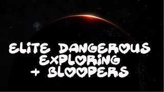 Elite Dangerous: Exploring + Bloopers