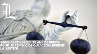 Seine-Saint-Denis: 28 ans de prison pour un féminicide qui a "bouleversé" la justice