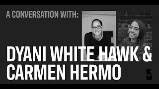 Dyani White Hawk and Carmen Hermo in Conversation