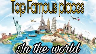 Top  famous places in the world | Top   wonders of the Human architech | World famous destinations||