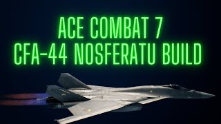 Ace Combat 7 CFA-44 Nosferatu Build