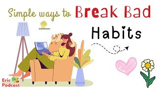 Simple Ways to Break Bad Habits? | Learn English Podcast and Chill Easily