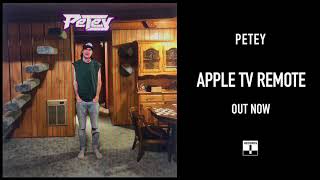 Petey - Apple TV Remote (Official Audio)