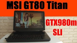 Обзор MSI GT80 Titan | Гиперигровой ноутбук