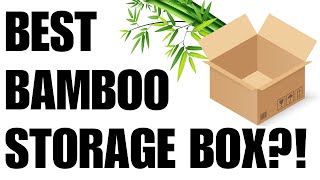 Best Bamboo Storage Box?!