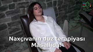 Duzdağın möcüzəvi faydaları,  Naxçıvanın duz terapiyası Masallıda!