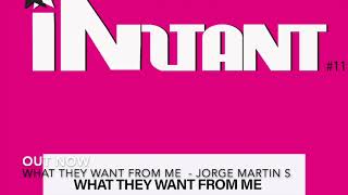 WHAT THEY WANT FROM ME - Jorge Martin S - extended mix