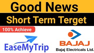 Investors in Easy Trip Planners & Bajaj Electricals should be happy.Short-term goals are achievable.