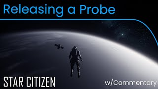 Star Citizen Alpha 3.17.3 - Releasing a probe and more w/commentary