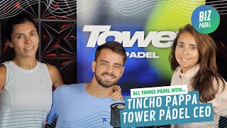 All Things Pádel with... Tincho Pappa, Tower Pádel CEO